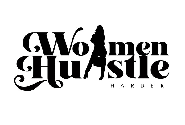 Women Hustle Harder